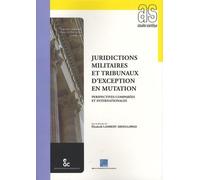 Juridictions militaires et tribunaux d'exception en mutation : Perspectives comparées et internationales