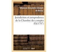 Jurisdiction et jurisprudence de la Chambre des comptes, (Éd.1787)