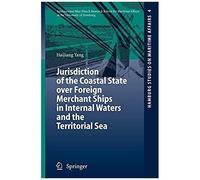 Jurisdiction Of The Coastal State Over Foreign Merchant Ships In Internal Waters And The Territorial Sea