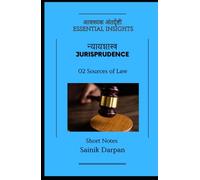 Jurisprudence - 02 Sources of Law - Essential Insights: A Comprehensive Guide and Notes for LLB Students ( Module 02 /12 )
