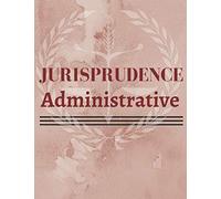 Jurisprudence administrative: Droit Administratif