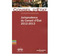 Jurisprudence du conseil d'état 2012-2013 - Conseil d'État - Documentation Francaise - broché - Etude