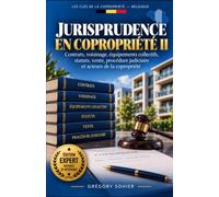 JURISPRUDENCE EN COPROPRIETE II: Contrats, voisinage, équipements collectifs, statuts, vente, procédure judiciaire et acteurs de la copropriété