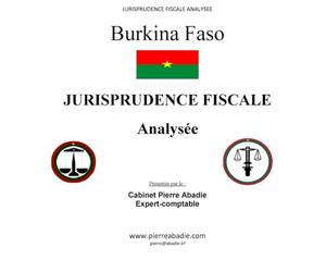 JURISPRUDENCE FISCALE: Analyse de la Jurisprudence fiscale du Conseil d’Etat burkinabè (de 2002 à 04/2012) et du Tribunal Administratif de Ouagadougou (de 1999 à 02/2015)
