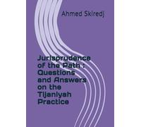Jurisprudence of the Path : Questions and Answers on the Tijaniyah Practice
