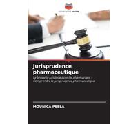 Jurisprudence pharmaceutique: La boussole juridique pour les pharmaciens : Comprendre la jurisprudence pharmaceutique