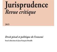 Jurisprudence - revue critique 2015 Droit pénal et politique de l'ennemi - DREUILLE J.-F. - Univeau De Savoie Faculte De Droit - broché - Revue