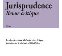 Jurisprudence - revue critique 2016 Le droit, entre théorie et critique - xifaras m. Saada j. - Univeau De Savoie Faculte De Droit - broché - Revue