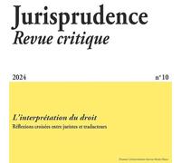 Jurisprudence - Revue critique L’interprétation du droit: Réflexions croisées entre juristes et traducteurs