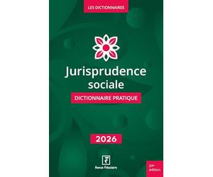 Jurisprudence sociale - dictionnaire pratique 2026