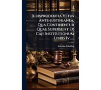 Jurisprudentia Vetus Ante-justinianea, Qua Continentur Quae Supersunt Ex Caji Institutionum Libris Iv......
