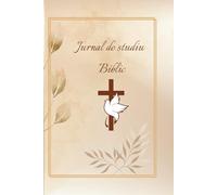 Jurnal de studiu Biblic: O călătorie spirituală începe cu un prim pas - lasă ca fiecare pagină să-ți lumineze inima și mintea.