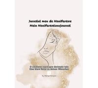 Jurnalul meu de Manifestare Mein Manifestationsjournal: O călătorie clară spre dorințele tale Eine klare Reise zu deinen Wünschen