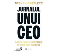 Jurnalul unui CEO. 33 de legi ale succesului in viata si in business - Steven Bartlett, Editie in limba romana