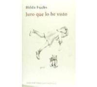 Juro Que Lo He Visto - Fuchs, Hilda Fuchs, Hilda (Auteur)