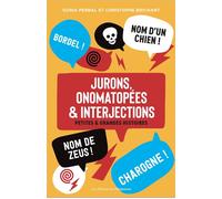 Jurons, onomatopées & interjections Petites et grandes histoires - Sonia Perbal - L'opportun Eds De - broché - Dictionnaire et encyclopédie