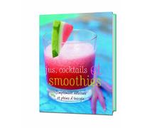 Jus, Cocktails Et Smoothies - Simplement Délicieux Et Pleins D'énérgie
