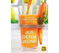 Jus, Détox, Jeûne Cherie Calbom (Auteur), John Calbom (Auteur)