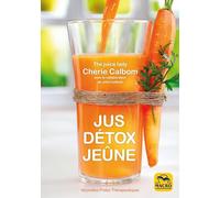 Jus, Détox, Jeûne: Pour se purifier et se débarrasser des toxines