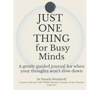 Jus ONE THING for Busy Minds: A gentle guided journal for when your thoughts won’t slow down