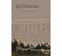 Jus politicum - Hors série 2017 - Penser juridiquement l'Empire ?