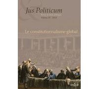 Jus Politicum N° 9, 2018 - Le Constitutionnalisme Global