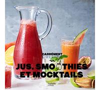 Jus, smoothies et mocktails 100 recettes fraîcheur
