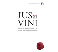JUS VINI Journal of Wine et Spirits Law - N°1/2025: Revue de droit du vin et des spiritueux