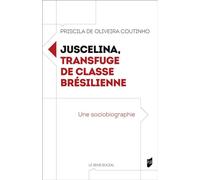 Juscelina, transfuge de résilienne Une sociobiographie - Priscila De Oliveira Coutinho - Presses Universitaires Rennes - broché - Essai