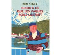 Jusqu’à ce que les vagues nous libèrent - Ken Kesey - Monsieur Toussaint Louverture - broché - Roman