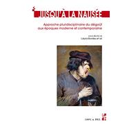 Jusqu’à la nausée: Approche pluridisciplinaire du dégoût aux époques moderne et contemporaine