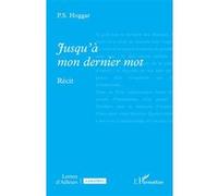 Jusqu’à mon dernier mot P.S. Hoggar (Auteur)