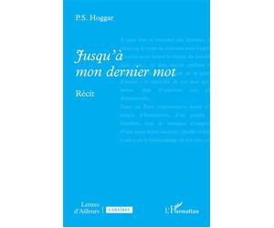 Jusqu’à mon dernier mot - P.S. Hoggar - L'harmattan - broché - Récit