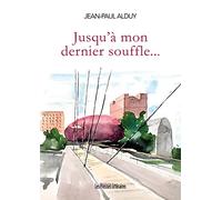 Jusqu’à mon dernier souffle