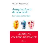 Jusqu au bord de son ravin Les verbes de l'écriture - Wajdi Mouawad - Seuil - broché - Essai