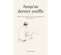 Jusqu’au dernier souffle: Regard d’un infirmier sur l’accompagnement de la fin de vie
