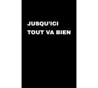 Jusqu’ici tout va bien: Carnet minimaliste & ironique | 100 pages lignées | Cadeau original