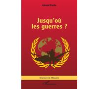Jusqu’où les guerres ? - Gérard Fuchs - L'harmattan - broché - Essai