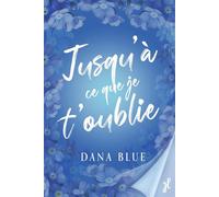 Jusqu'à ce que je t'oublie - Dana Blue - Happily Ever After - broché - Roman