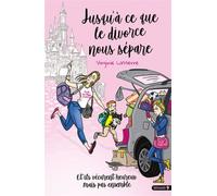 Jusqu'à ce que le divorce nous sépare Et ils vécurent heureux mais pas ensemble - Virginie Lasserre - Seramis - broché - Roman