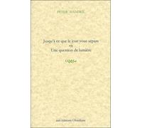 Jusqu'à ce que le jour vous sépare Ou Une question de lumière - Peter Handke - Obsidiane - broché - Théâtre