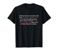 Jusqu'à ce Que tu Rencontres Dieu (Jean 20) T-Shirt