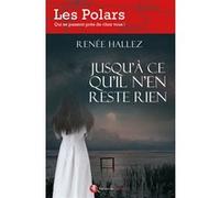 Jusqu'à ce qu'il n'en reste rien Renée Hallez (Auteur)