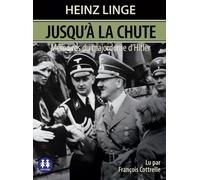 Jusqu'à la chute - Mémoires du majordome d'Hitler 1 CD audio - Heintz Linge - Sixtrid - Texte lu (CD) - Textes lus CD