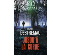 Jusqu'à la corde - Lionel Destremau - Points - Poche - Roman