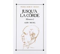 Jusqu'à la corde: Mémoires - tome 2