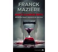 JUSQU'à LA DERNIèRE GOUTTE Miranda Heart reprend du service 2024 - Franck Mazière - Les Passageres - broché - Roman