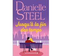 Jusqu'à la fin des temps : roman édition limitée par Danielle Steel, l'auteure à succès avec plus d'un milliard d'exemplaires vendus à travers le monde