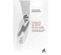 Angélique Bannwarth – Jusqu'à la mort et au-delà – Du trauma de la perte à la paix retrouvée, broché