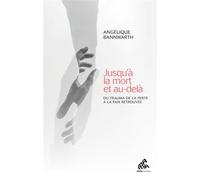 Jusqu'à la mort et au-delà Du trauma de la perte à la paix retrouvée - Angélique Bannwarth - Mamaeditions - broché - Témoignage